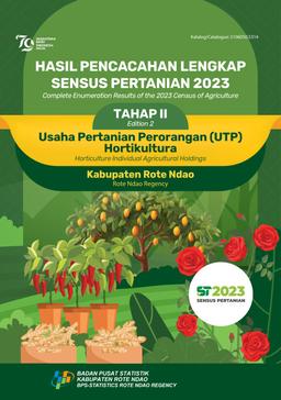 Complete Enumeration Results Of The 2023 Agricultural Census - Phase II Individual Agricultural Enterprises (UTP) Horticulture Rote Ndao Regency